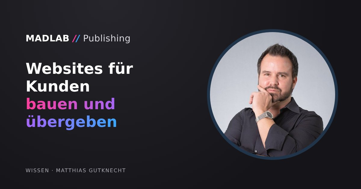 Matthias Gutknecht neben dem Titel «Websites für Kunden bauen und übergeben»